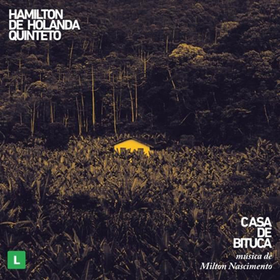 Hamilton de Holanda『Casa de Bituca - Musicas de Milton Nascimento』 (2017)